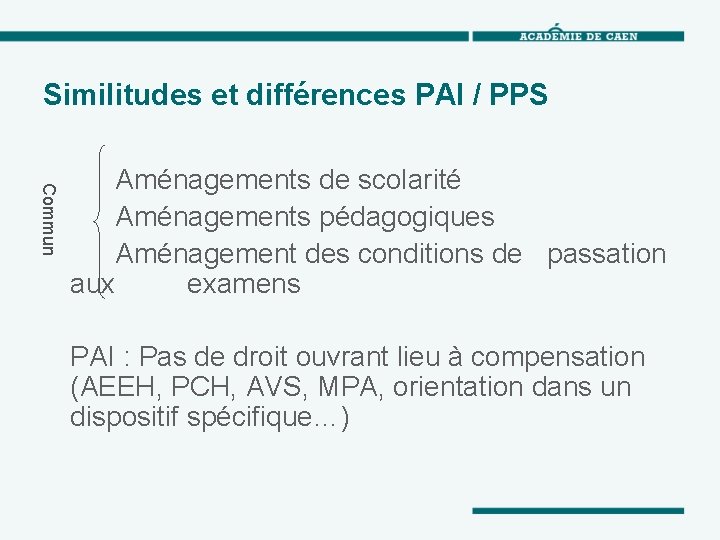 Similitudes et différences PAI / PPS Commun Aménagements de scolarité Aménagements pédagogiques Aménagement des