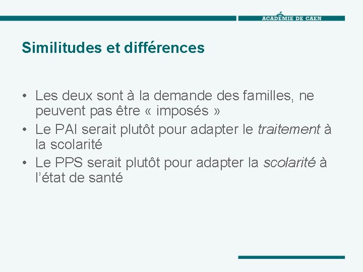 Similitudes et différences • Les deux sont à la demande des familles, ne peuvent