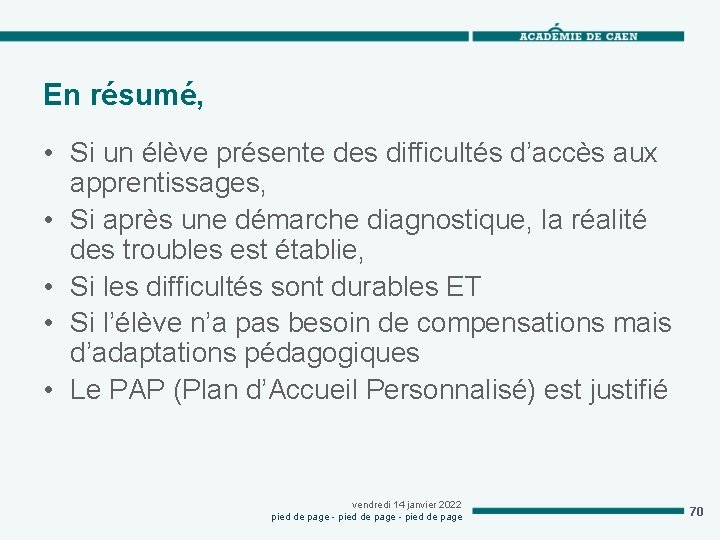 En résumé, • Si un élève présente des difficultés d’accès aux apprentissages, • Si