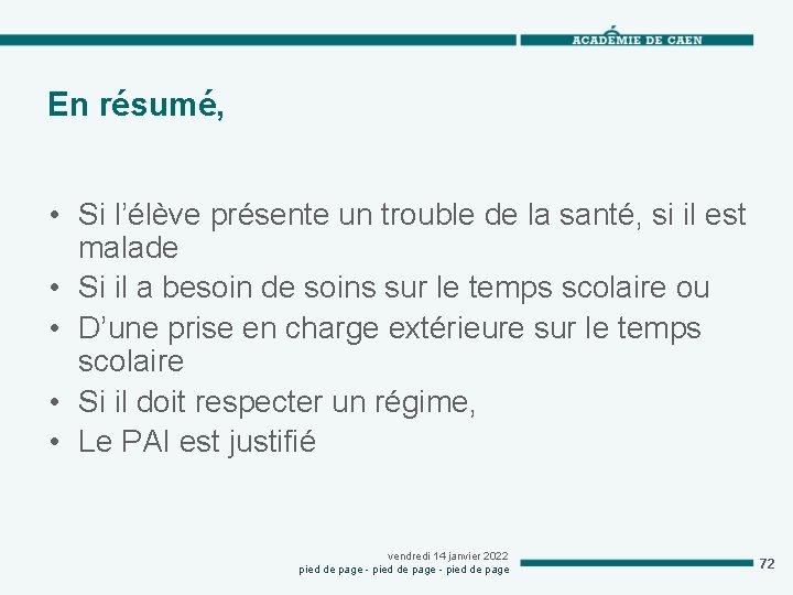 En résumé, • Si l’élève présente un trouble de la santé, si il est