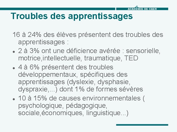 Troubles des apprentissages 16 à 24% des élèves présentent des troubles des apprentissages :