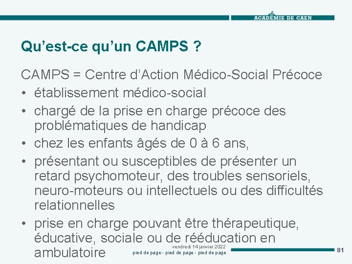 Qu’est-ce qu’un CAMPS ? CAMPS = Centre d’Action Médico-Social Précoce • établissement médico-social •