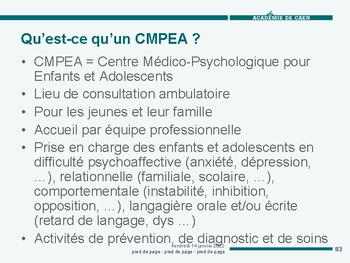 Qu’est-ce qu’un CMPEA ? • CMPEA = Centre Médico-Psychologique pour Enfants et Adolescents •