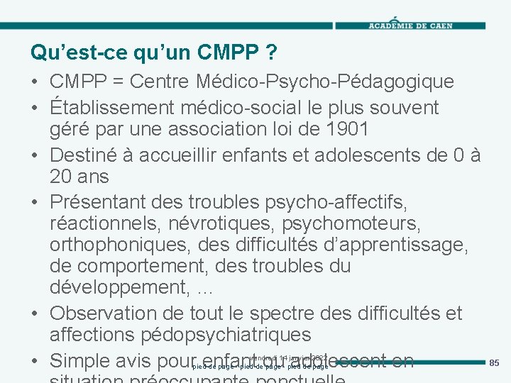 Qu’est-ce qu’un CMPP ? • CMPP = Centre Médico-Psycho-Pédagogique • Établissement médico-social le plus