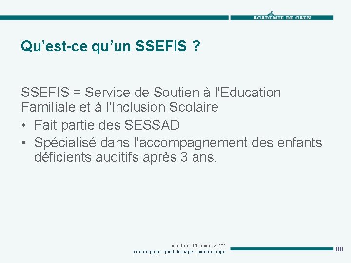 Qu’est-ce qu’un SSEFIS ? SSEFIS = Service de Soutien à l'Education Familiale et à