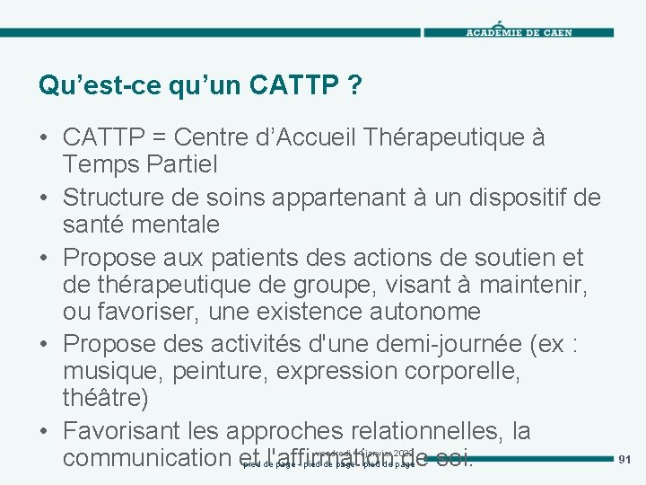 Qu’est-ce qu’un CATTP ? • CATTP = Centre d’Accueil Thérapeutique à Temps Partiel •
