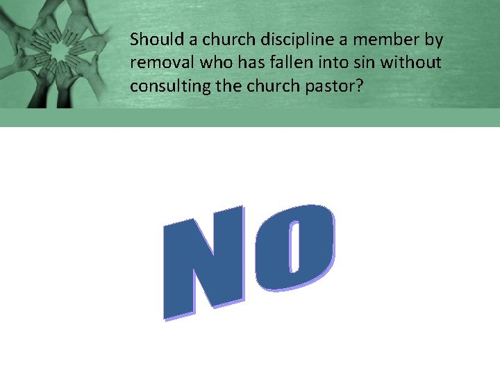 Should a church discipline a member by removal who has fallen into sin without