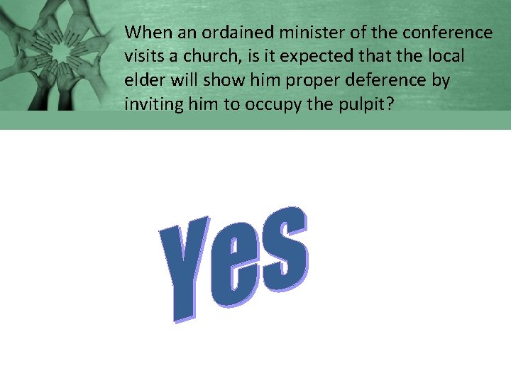 When an ordained minister of the conference visits a church, is it expected that