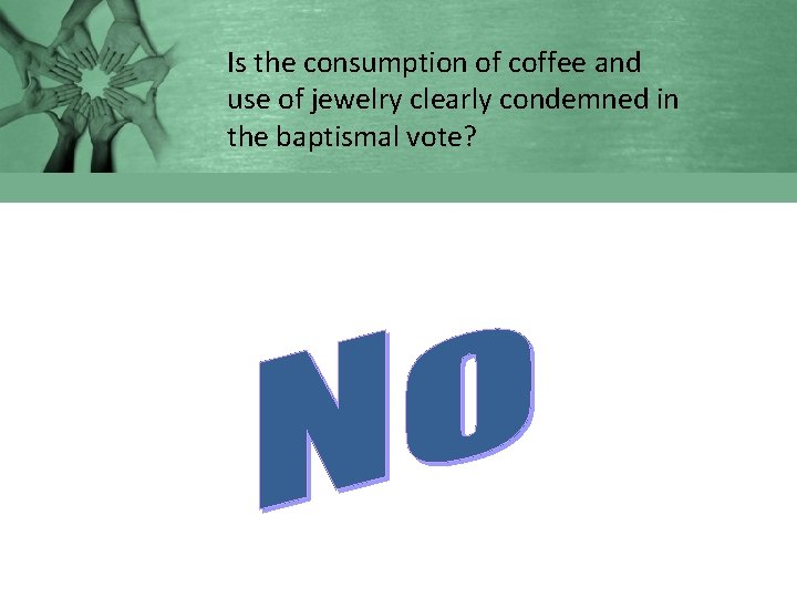 Is the consumption of coffee and use of jewelry clearly condemned in the baptismal