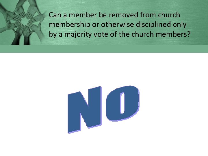 Can a member be removed from church membership or otherwise disciplined only by a