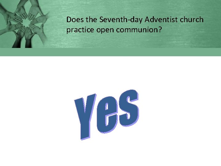 Does the Seventh-day Adventist church practice open communion? 