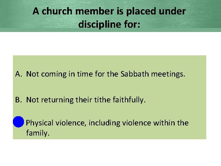 A church member is placed under discipline for: A. Not coming in time for