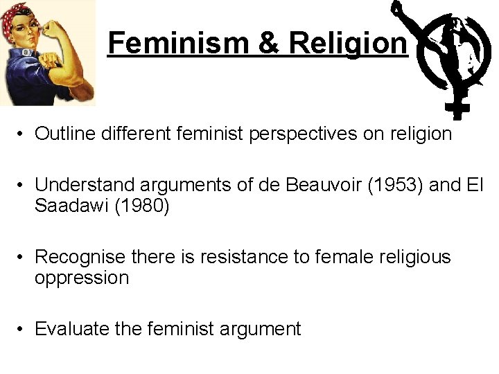 Feminism & Religion • Outline different feminist perspectives on religion • Understand arguments of