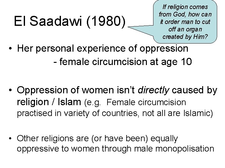 El Saadawi (1980) If religion comes from God, how can it order man to