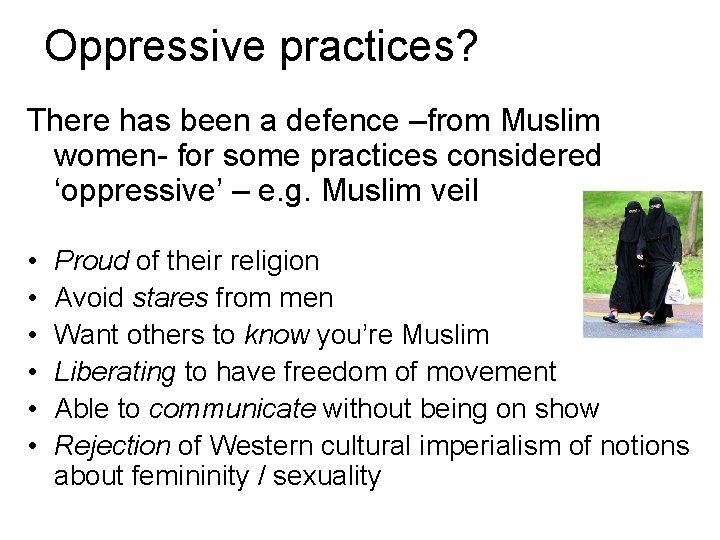 Oppressive practices? There has been a defence –from Muslim women- for some practices considered