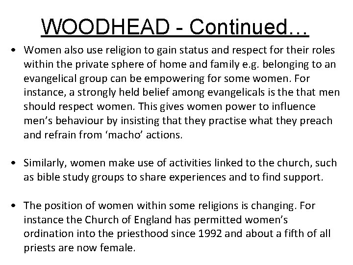 WOODHEAD - Continued… • Women also use religion to gain status and respect for