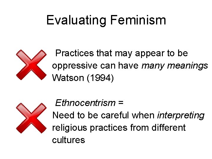 Evaluating Feminism Practices that may appear to be oppressive can have many meanings Watson