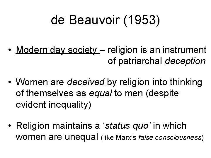 de Beauvoir (1953) • Modern day society – religion is an instrument of patriarchal