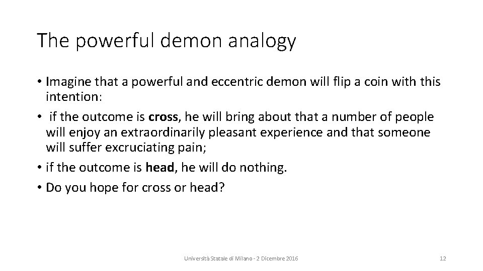 The powerful demon analogy • Imagine that a powerful and eccentric demon will flip