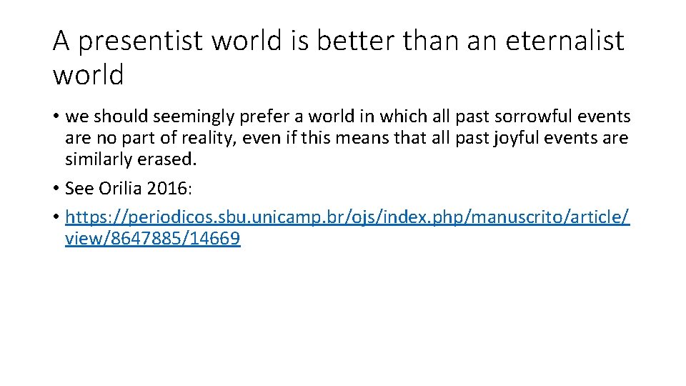 A presentist world is better than an eternalist world • we should seemingly prefer