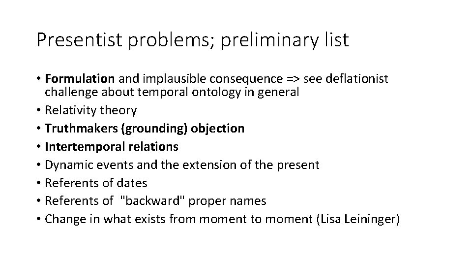 Presentist problems; preliminary list • Formulation and implausible consequence => see deflationist challenge about