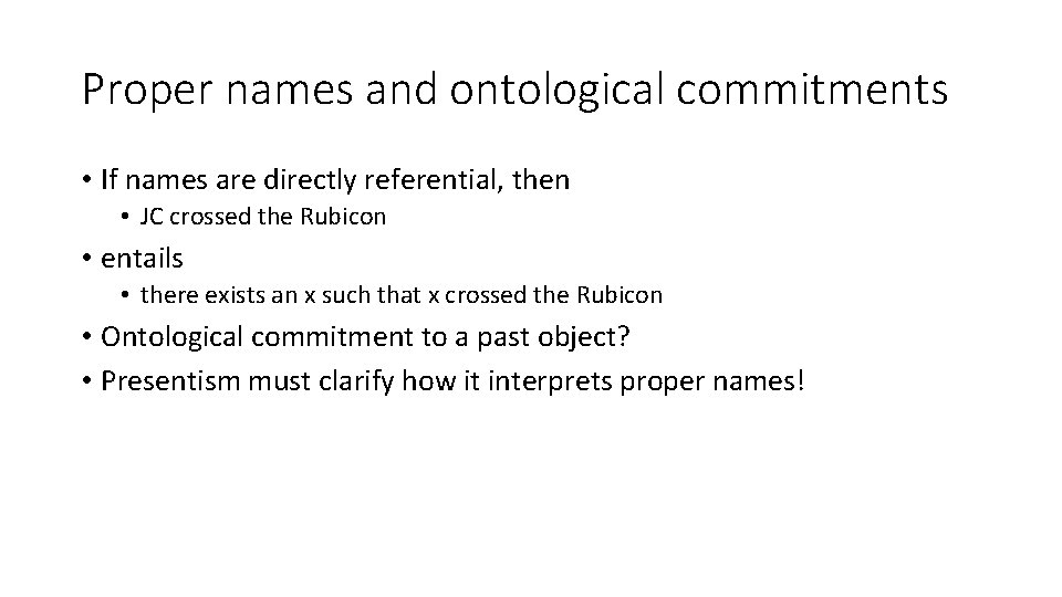 Proper names and ontological commitments • If names are directly referential, then • JC