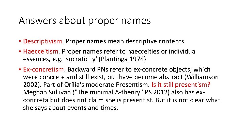 Answers about proper names • Descriptivism. Proper names mean descriptive contents • Haecceitism. Proper