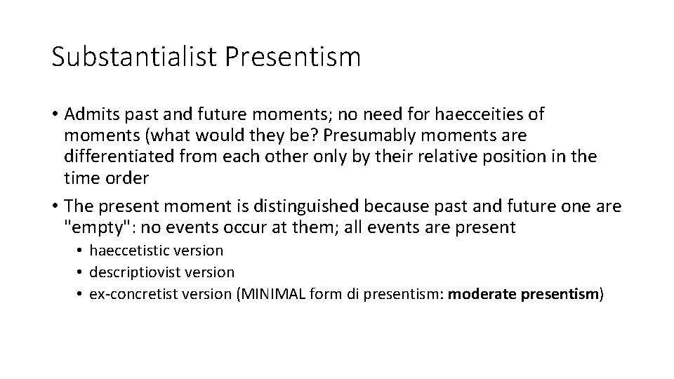 Substantialist Presentism • Admits past and future moments; no need for haecceities of moments