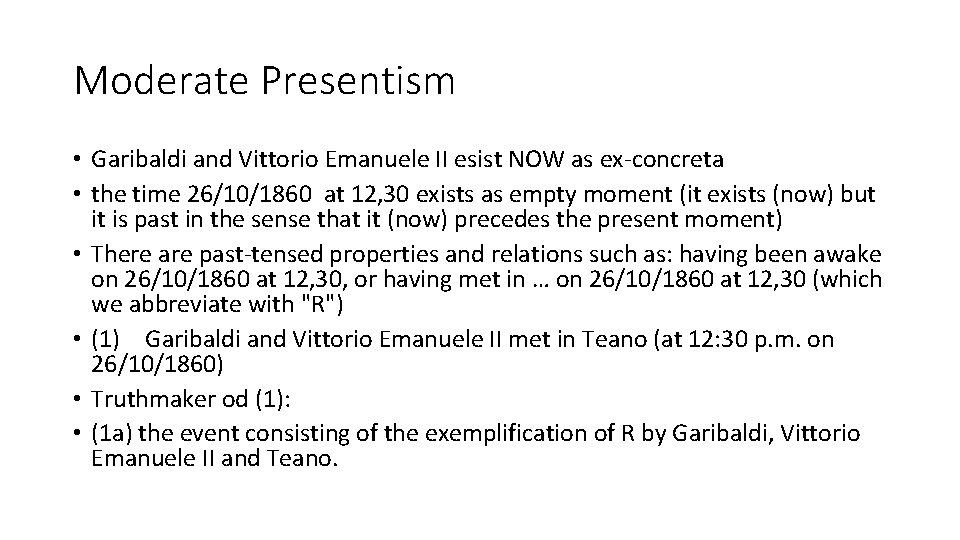 Moderate Presentism • Garibaldi and Vittorio Emanuele II esist NOW as ex-concreta • the