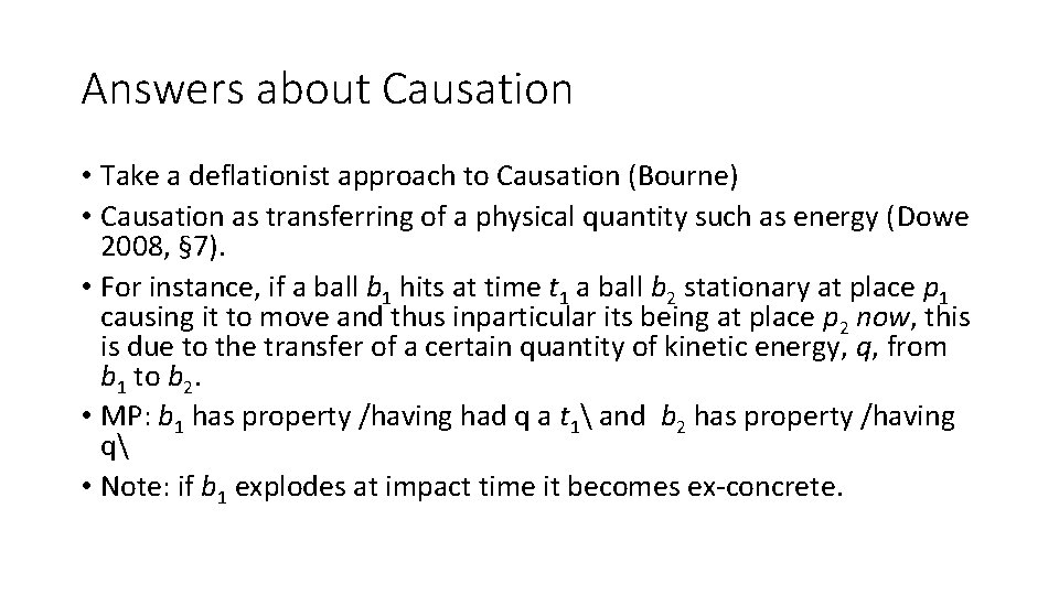 Answers about Causation • Take a deflationist approach to Causation (Bourne) • Causation as