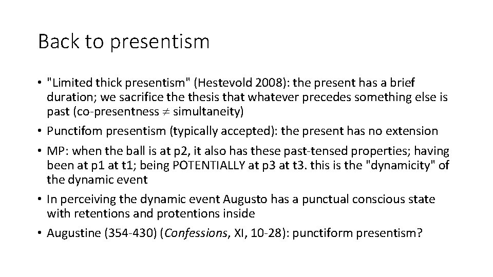 Back to presentism • "Limited thick presentism" (Hestevold 2008): the present has a brief