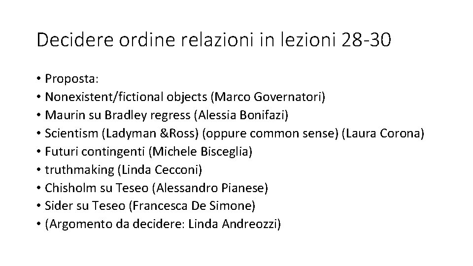 Decidere ordine relazioni in lezioni 28 -30 • Proposta: • Nonexistent/fictional objects (Marco Governatori)