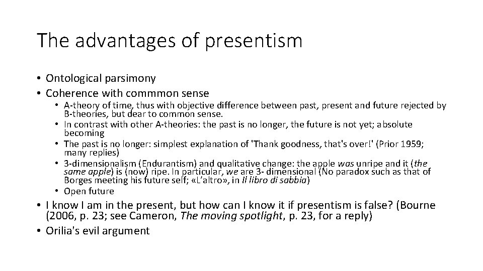 The advantages of presentism • Ontological parsimony • Coherence with commmon sense • A-theory