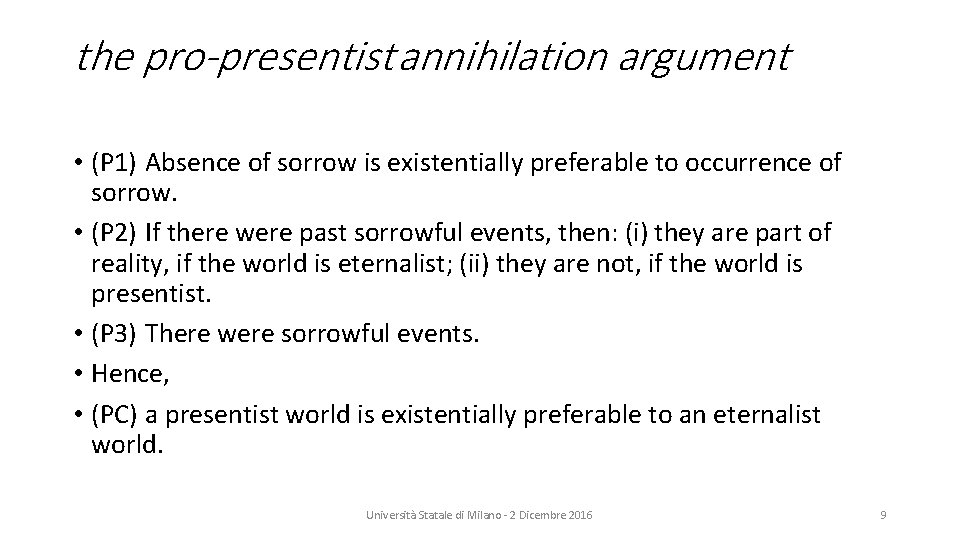 the pro-presentist annihilation argument • (P 1) Absence of sorrow is existentially preferable to