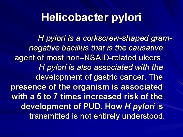 Helicobacter pylori H pylori is a corkscrew-shaped gramnegative bacillus that is the causative agent