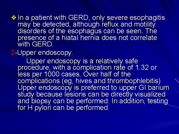 v In a patient with GERD, only severe esophagitis may be detected, although reflux