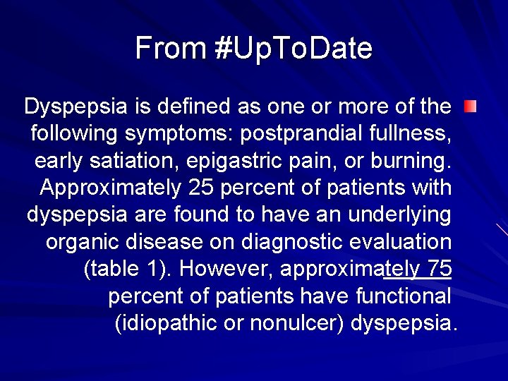 From #Up. To. Date Dyspepsia is defined as one or more of the following