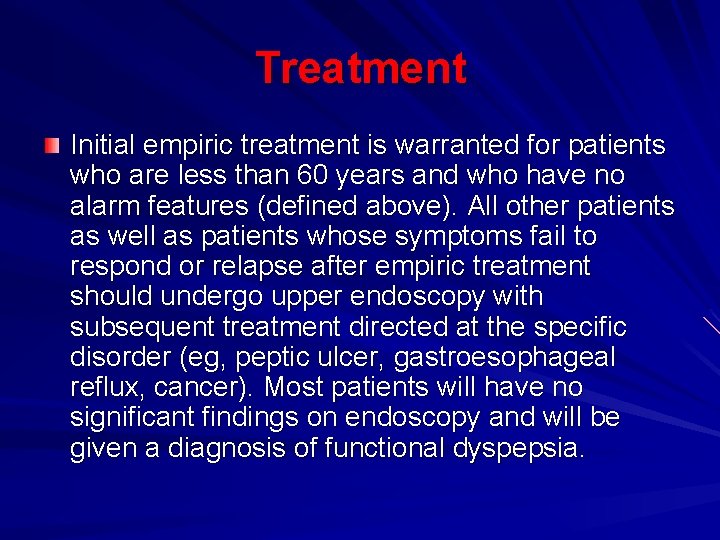 Treatment Initial empiric treatment is warranted for patients who are less than 60 years