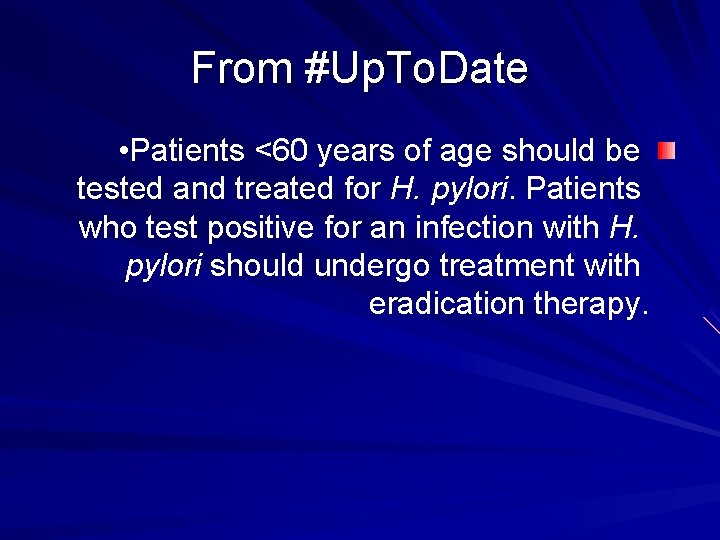 From #Up. To. Date • Patients <60 years of age should be tested and