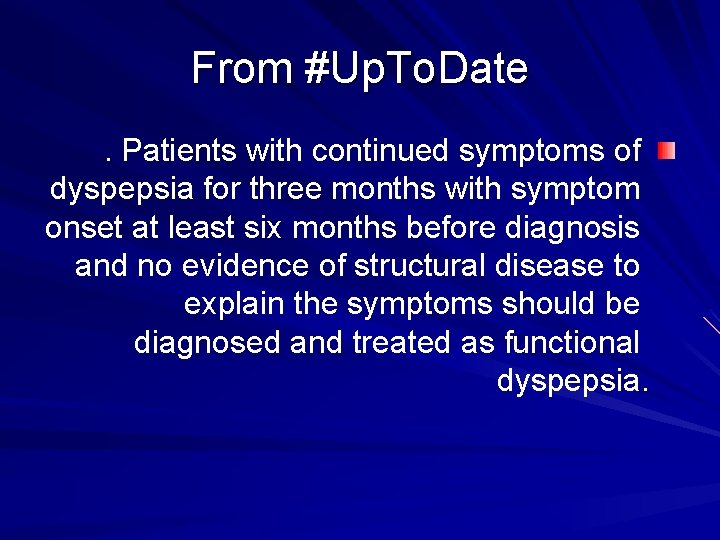 From #Up. To. Date. Patients with continued symptoms of dyspepsia for three months with