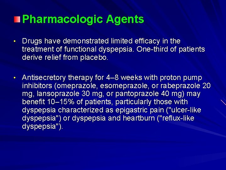 Pharmacologic Agents • Drugs have demonstrated limited efficacy in the treatment of functional dyspepsia.