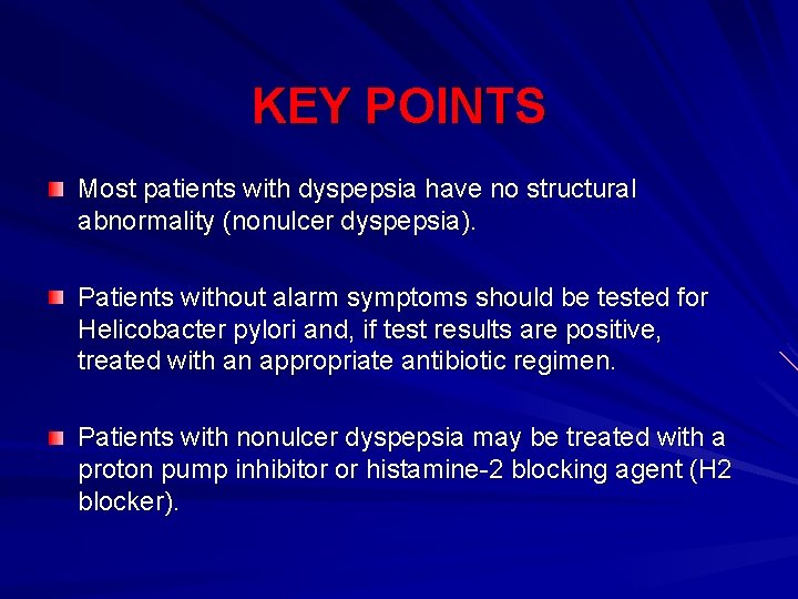 KEY POINTS Most patients with dyspepsia have no structural abnormality (nonulcer dyspepsia). Patients without