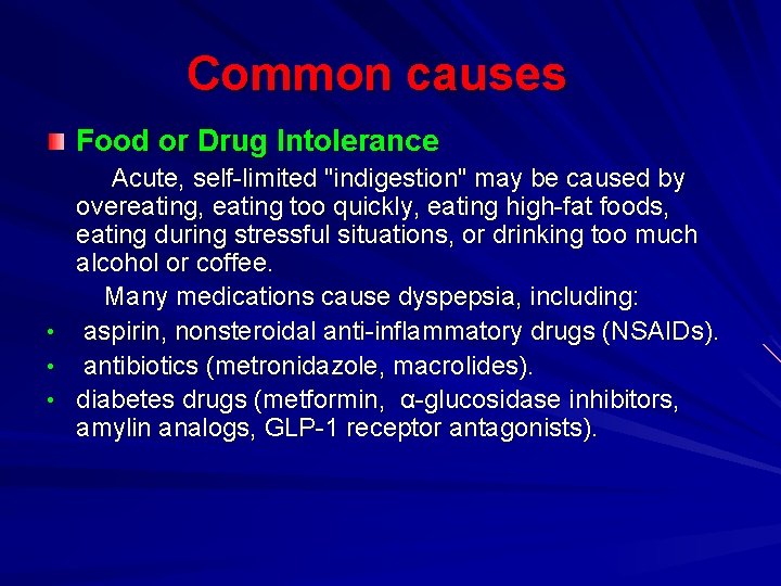 Common causes Food or Drug Intolerance Acute, self-limited "indigestion" may be caused by overeating,