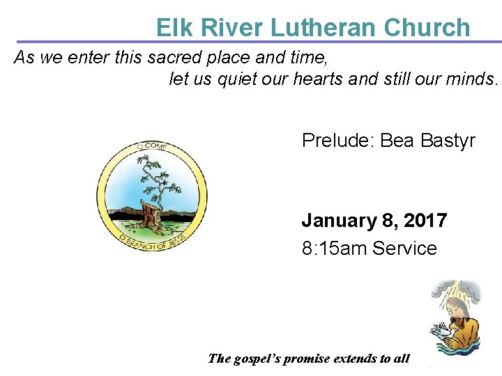 Elk River Lutheran Church As we enter this sacred place and time, let us