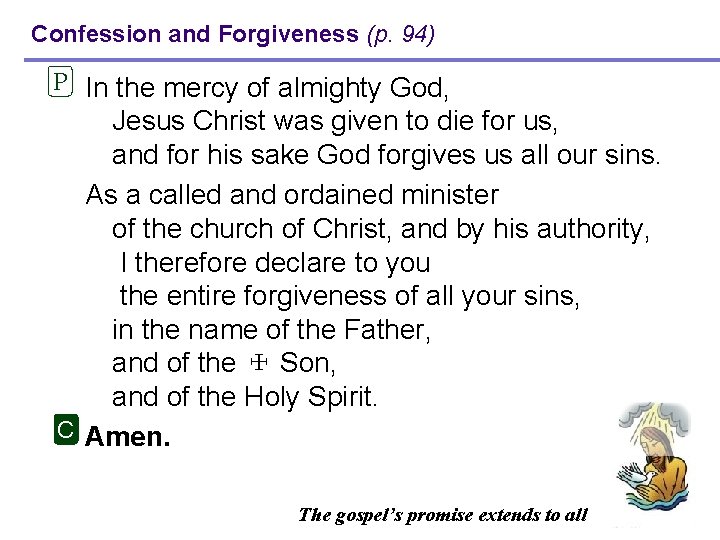 Confession and Forgiveness (p. 94) P In the mercy of almighty God, Jesus Christ