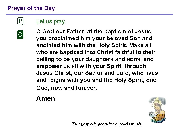 Prayer of the Day P C Let us pray. O God our Father, at