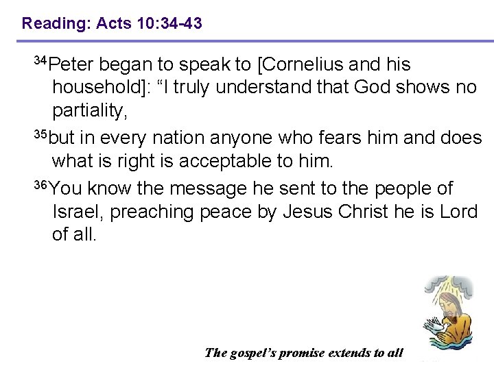 Reading: Acts 10: 34 -43 34 Peter began to speak to [Cornelius and his