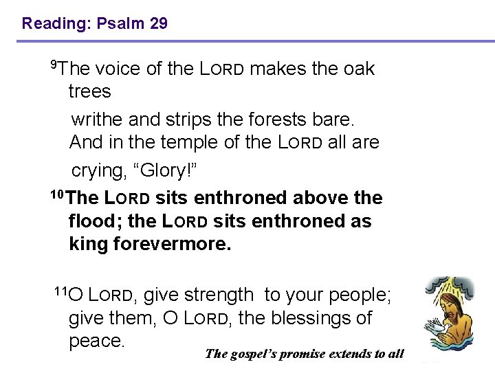 Reading: Psalm 29 9 The voice of the LORD makes the oak trees writhe