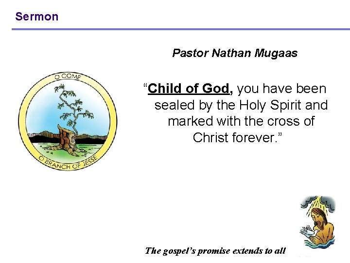 Sermon Pastor Nathan Mugaas “Child of God, you have been sealed by the Holy