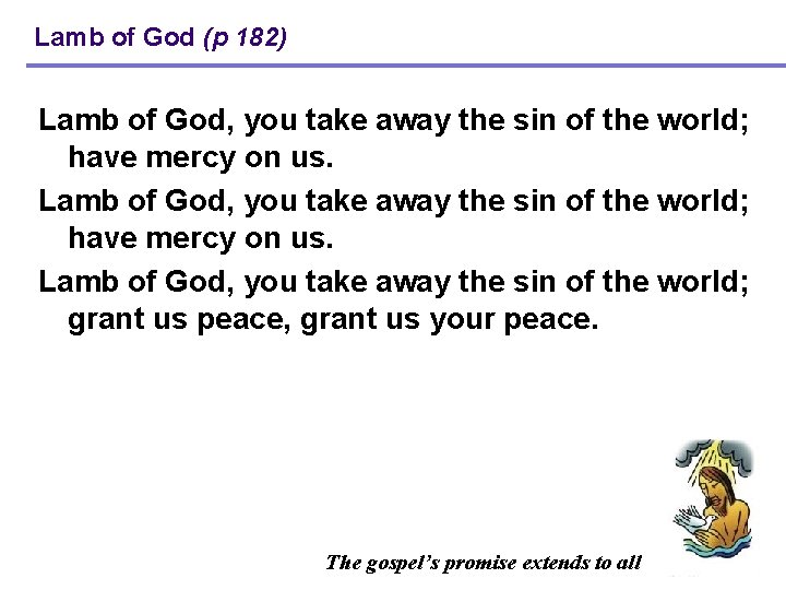 Lamb of God (p 182) Lamb of God, you take away the sin of